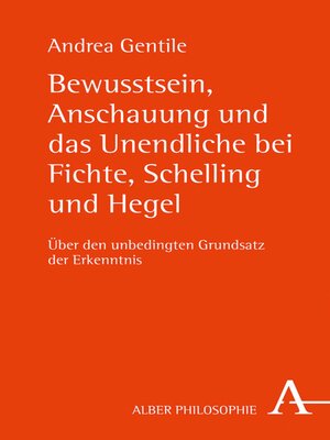 cover image of Bewusstsein, Anschauung und das Unendliche bei Fichte, Schelling und Hegel